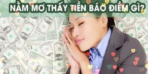 Nằm mơ thấy tiền đánh số gì và điềm báo hên xui