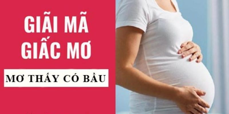 Nằm mơ thấy mình có bầu đánh số mấy sẽ trúng?