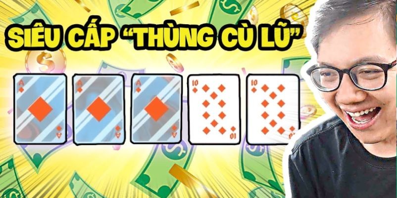 Thùng với Cù lũ cái nào lớn hơn khi chơi poker?