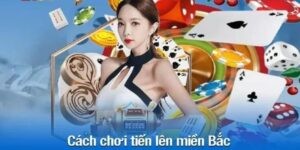 Cách chơi bài Tiến lên miền bắc